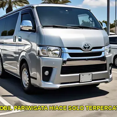 mobil pariwisata Hiace Solo terpercaya
